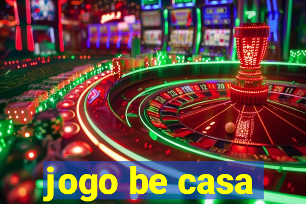 jogo be casa