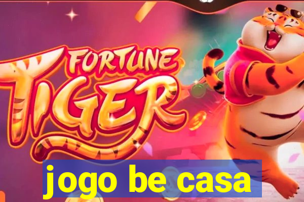 jogo be casa