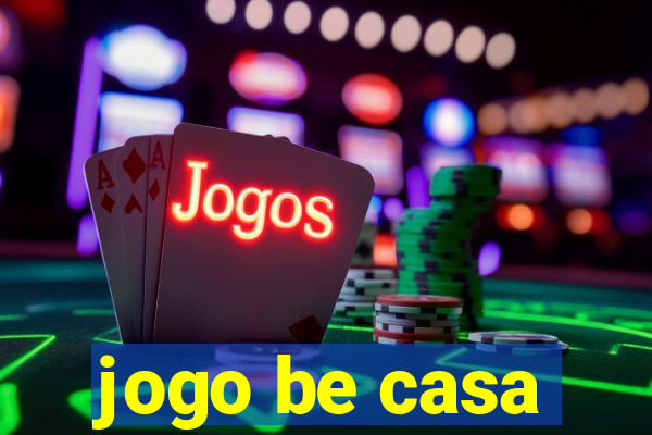 jogo be casa