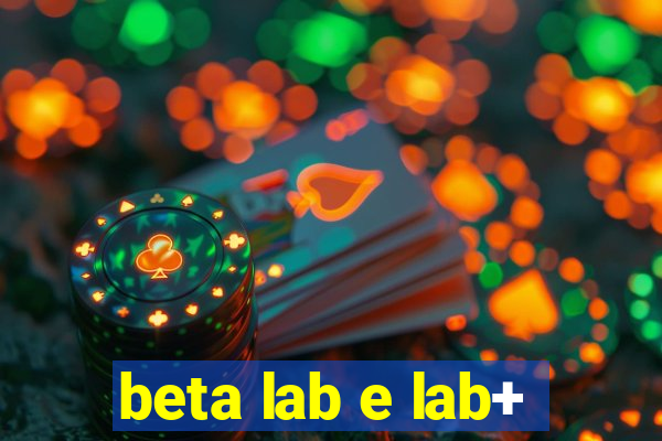 beta lab e lab+