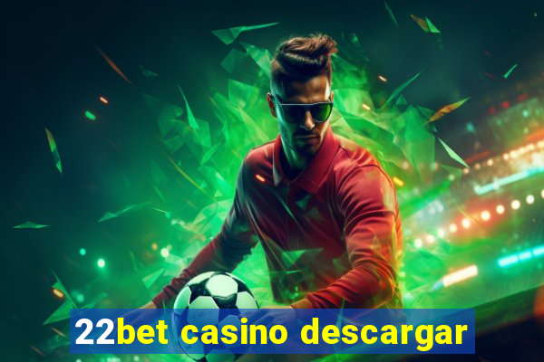 22bet casino descargar