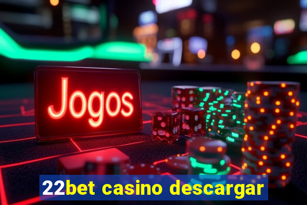 22bet casino descargar