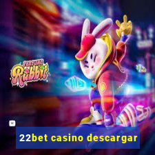 22bet casino descargar