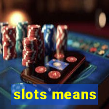 slots means