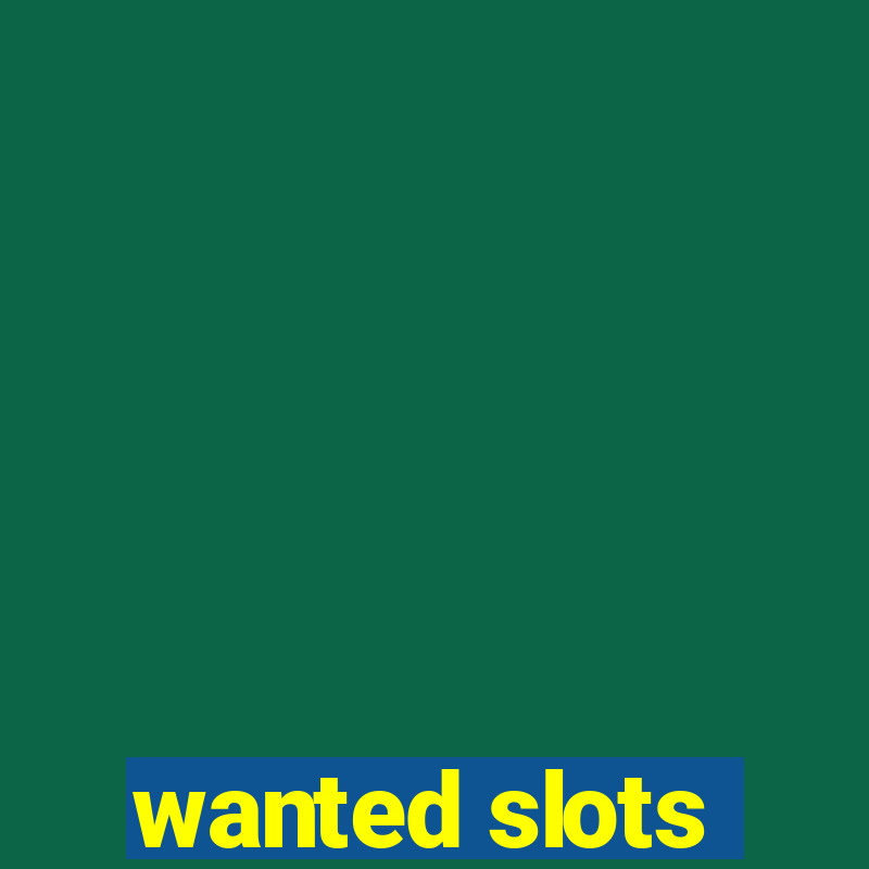 wanted slots