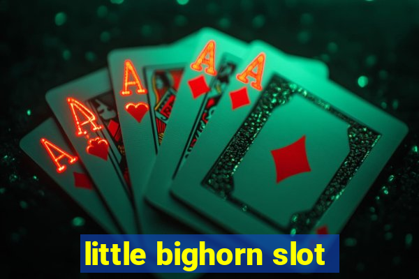 little bighorn slot