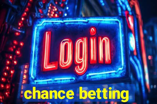 chance betting