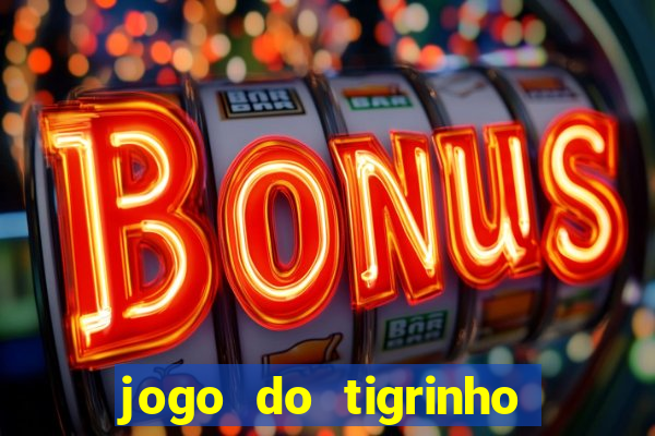 jogo do tigrinho com b?nus grátis