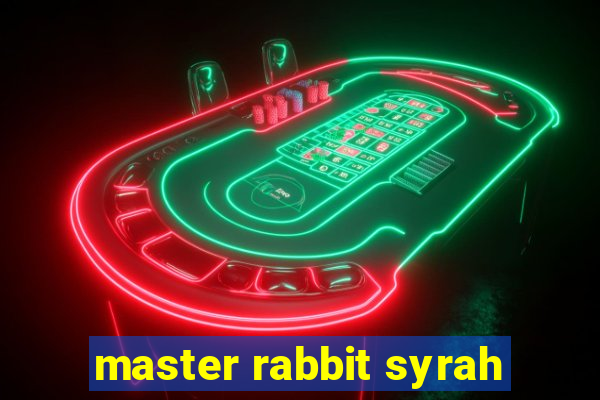 master rabbit syrah