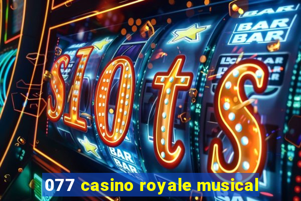 077 casino royale musical