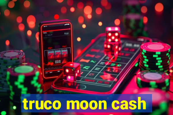 truco moon cash