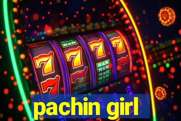 pachin girl