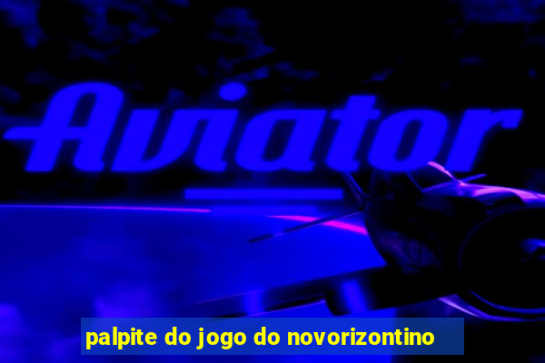 palpite do jogo do novorizontino