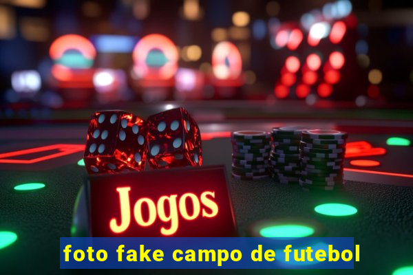 foto fake campo de futebol