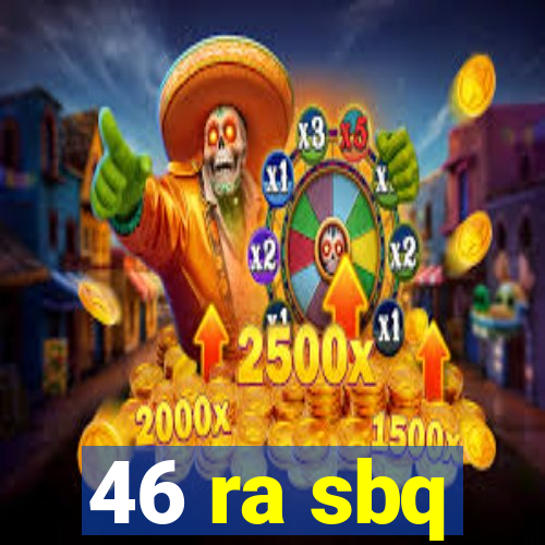 46 ra sbq