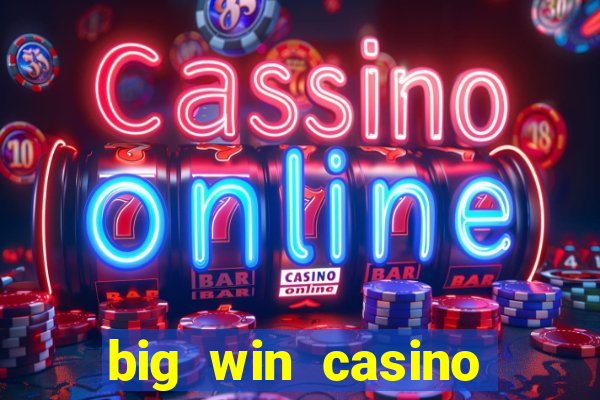 big win casino slot games plataforma