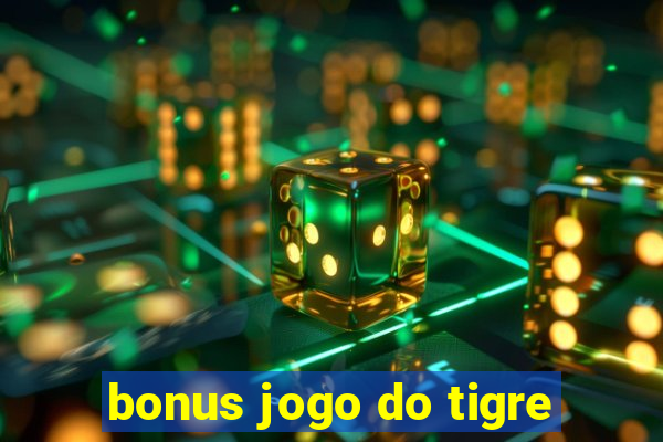 bonus jogo do tigre