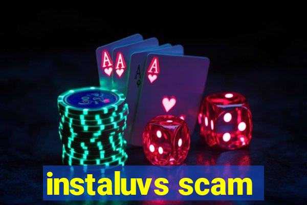 instaluvs scam