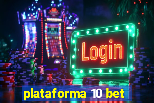 plataforma 10 bet