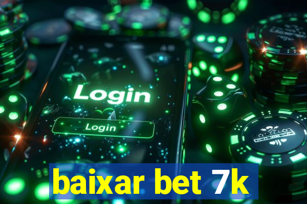 baixar bet 7k