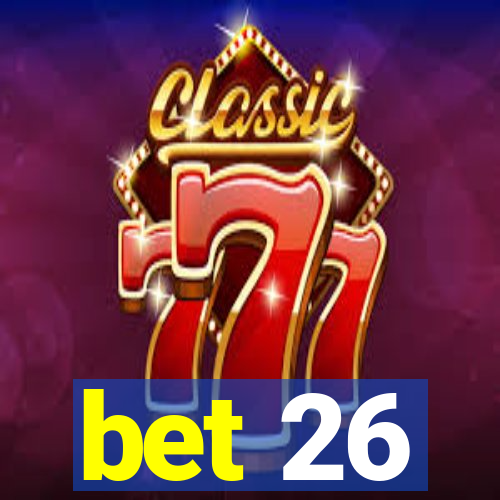 bet 26