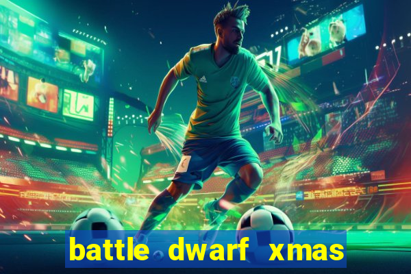 battle dwarf xmas slot free play