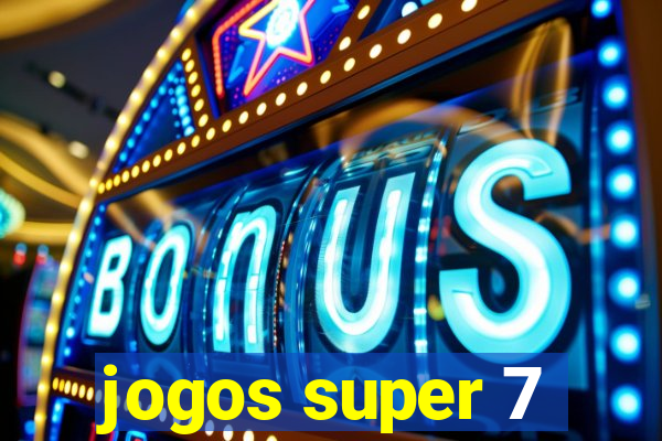 jogos super 7