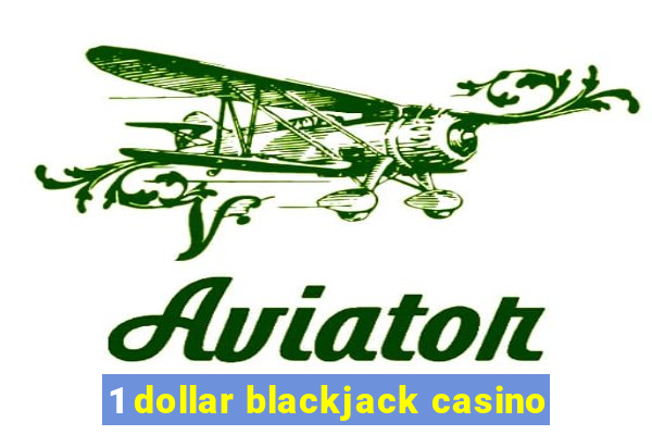 1 dollar blackjack casino