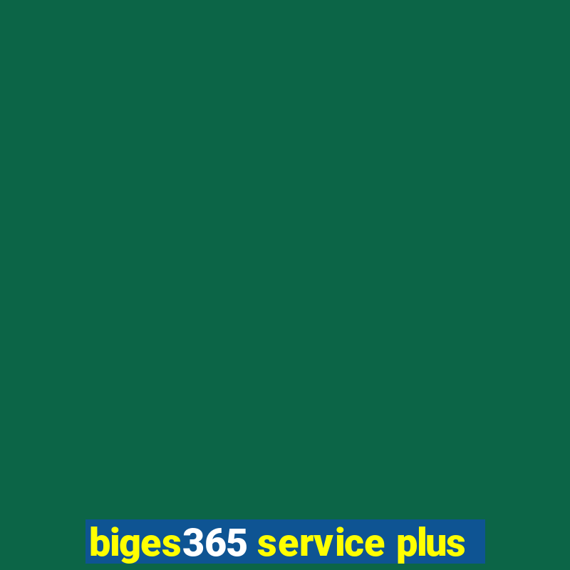 biges365 service plus