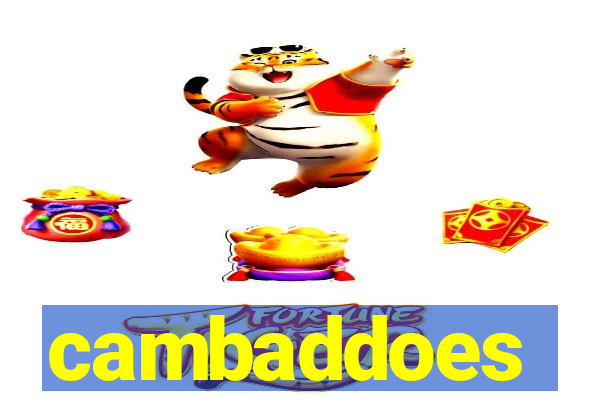 cambaddoes