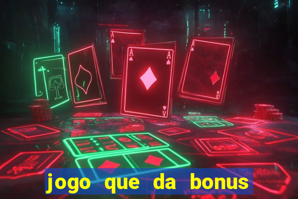 jogo que da bonus de cadastro