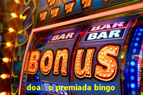 doa莽茫o premiada bingo