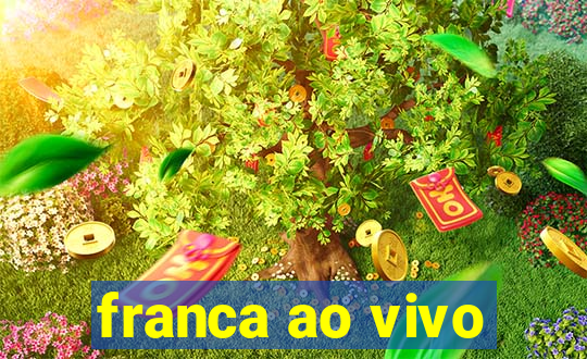 franca ao vivo