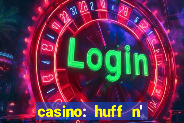 casino: huff n' puff payout