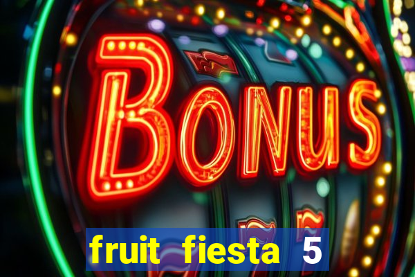 fruit fiesta 5 reel slot