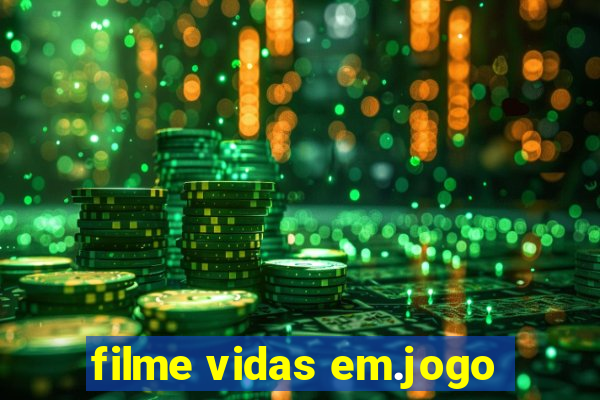 filme vidas em.jogo