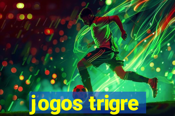 jogos trigre