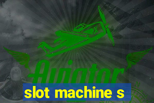 slot machine s