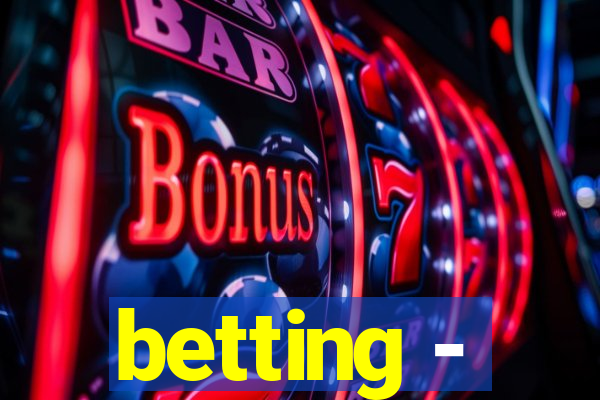 betting -