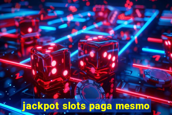 jackpot slots paga mesmo