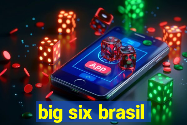 big six brasil