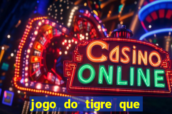 jogo do tigre que nao precisa depositar dinheiro