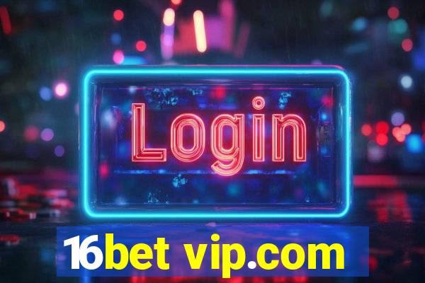 16bet vip.com