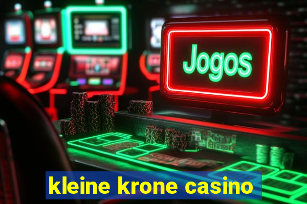 kleine krone casino