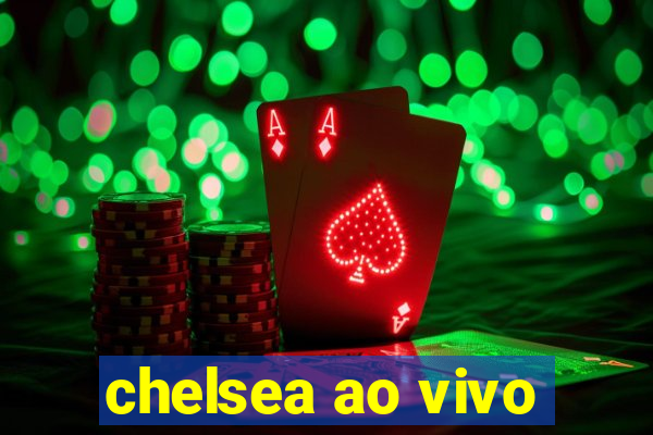 chelsea ao vivo