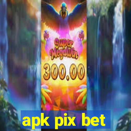 apk pix bet