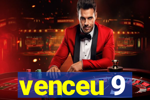 venceu 9