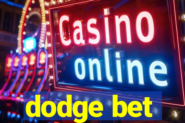 dodge bet