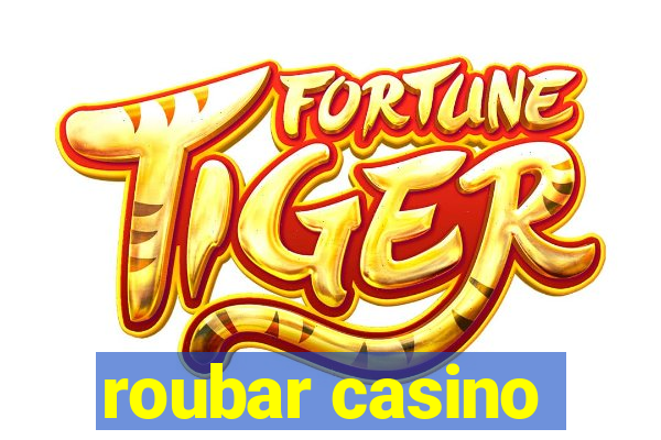 roubar casino