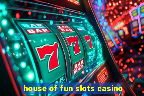 house of fun slots casino